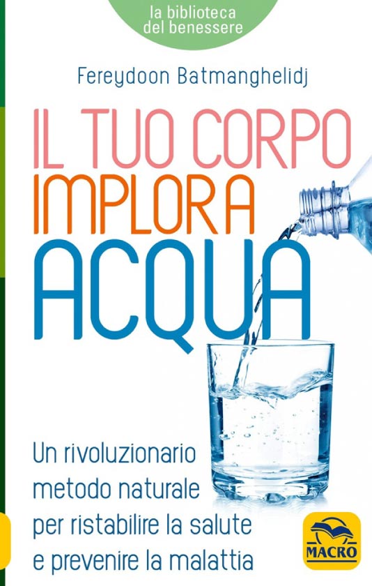 Libro consigliato: Il tuo corpo implora acqua di Fereydoon Batmanghelidj